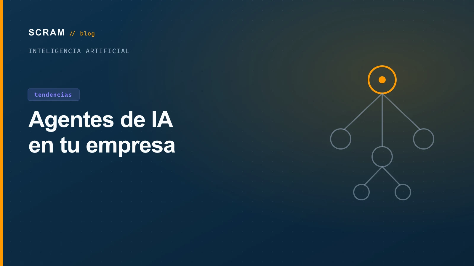 Agentes de IA en tu Empresa: Qué Hacen Hoy y Cómo No Quemar Dinero