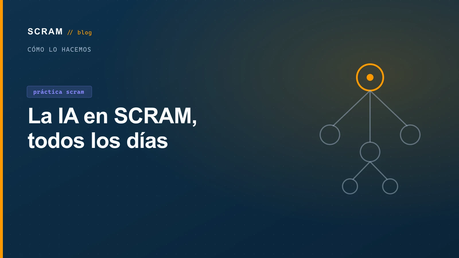 Cómo Usamos la IA en SCRAM Todos los Días (y Qué No le Dejamos Hacer)