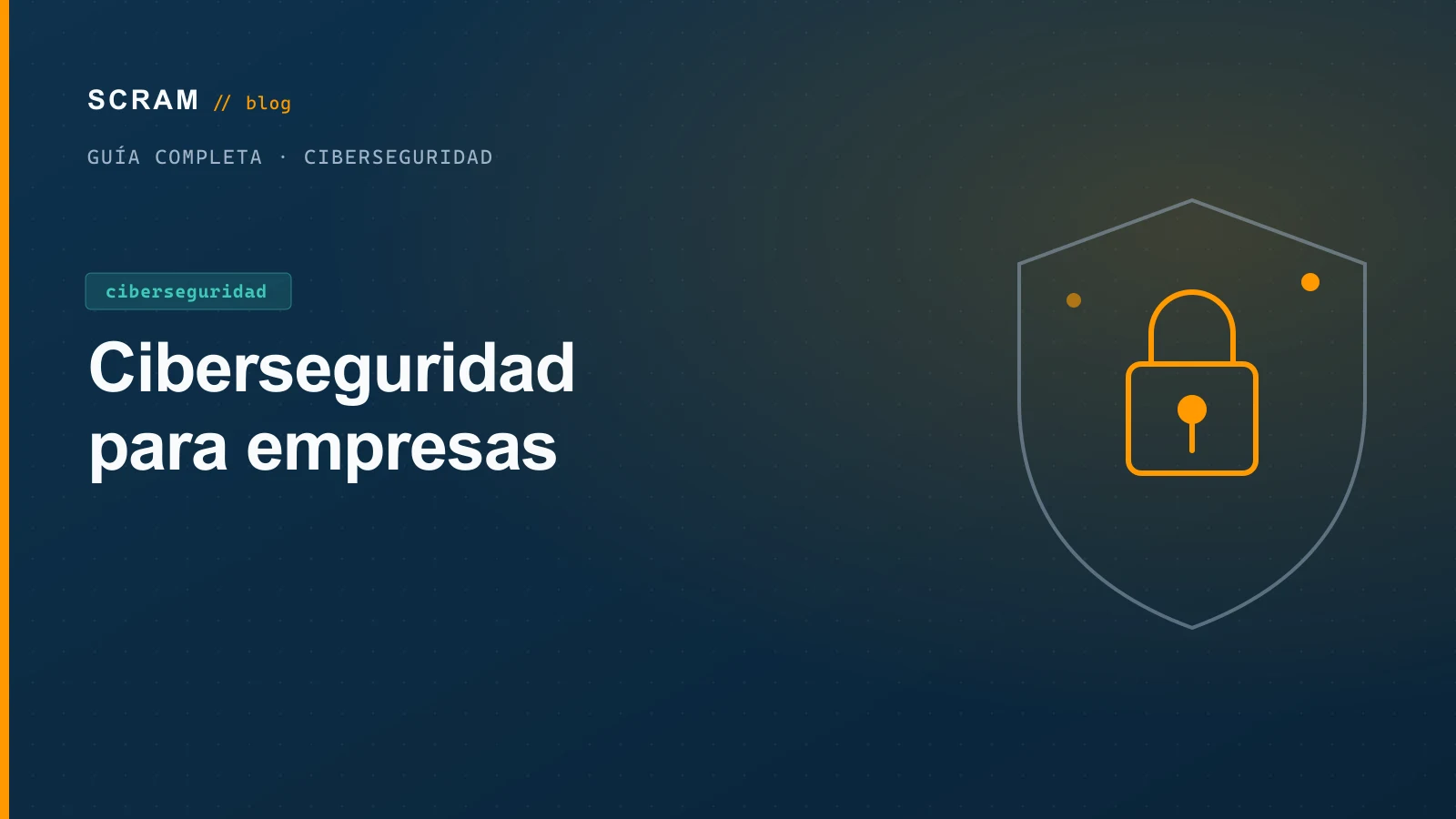 Ciberseguridad para Empresas en México: La Guía Completa para Protegerte sin Volverte Paranoico