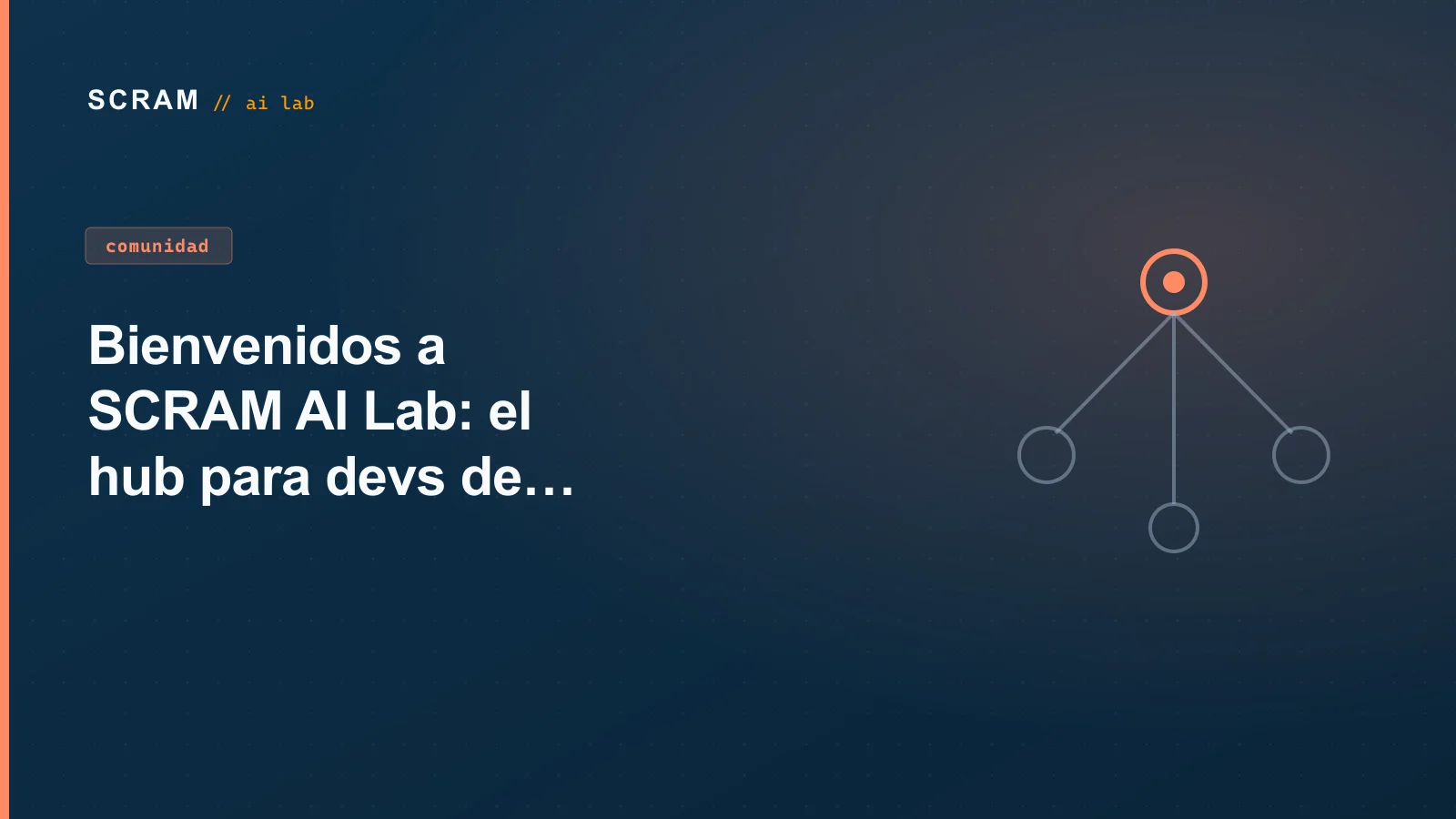 Bienvenidos a SCRAM AI Lab: el hub para devs de habla hispana
